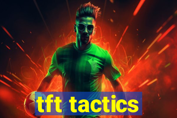 tft tactics